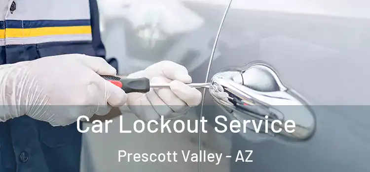 Car Lockout Service Prescott Valley - AZ