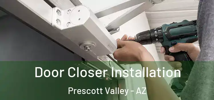  Door Closer Installation Prescott Valley - AZ