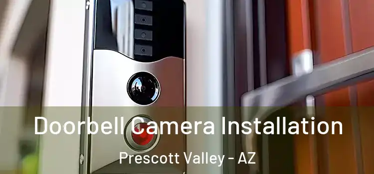  Doorbell Camera Installation Prescott Valley - AZ