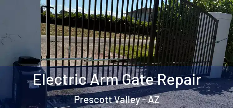 Electric Arm Gate Repair Prescott Valley - AZ