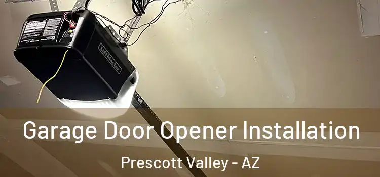  Garage Door Opener Installation Prescott Valley - AZ