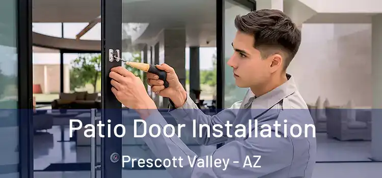 Patio Door Installation Prescott Valley - AZ
