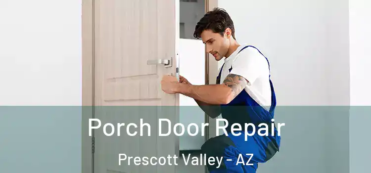  Porch Door Repair Prescott Valley - AZ