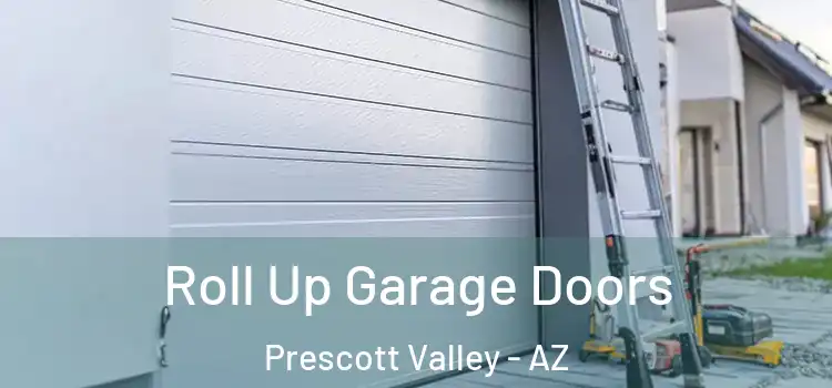  Roll Up Garage Doors Prescott Valley - AZ